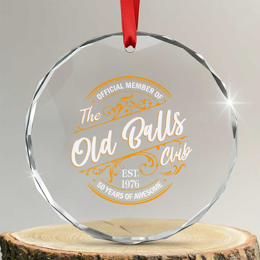Funny 50th Birthday Crystal Glass Ornament Official Member Of The Old Ball Clubs Gen X EST 1976 TS11 Transparent Glass 3'' Circle Print Your Wear