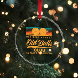 Funny 50th Birthday Crystal Glass Ornament Official Member Of The Old Ball Clubs Retro Sunset TS11 Print Your Wear