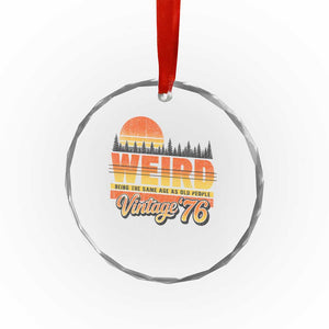 Funny 50th Birthday Crystal Glass Ornament Retro 1976 Weird Being The Same Age As Old People TS10 Print Your Wear