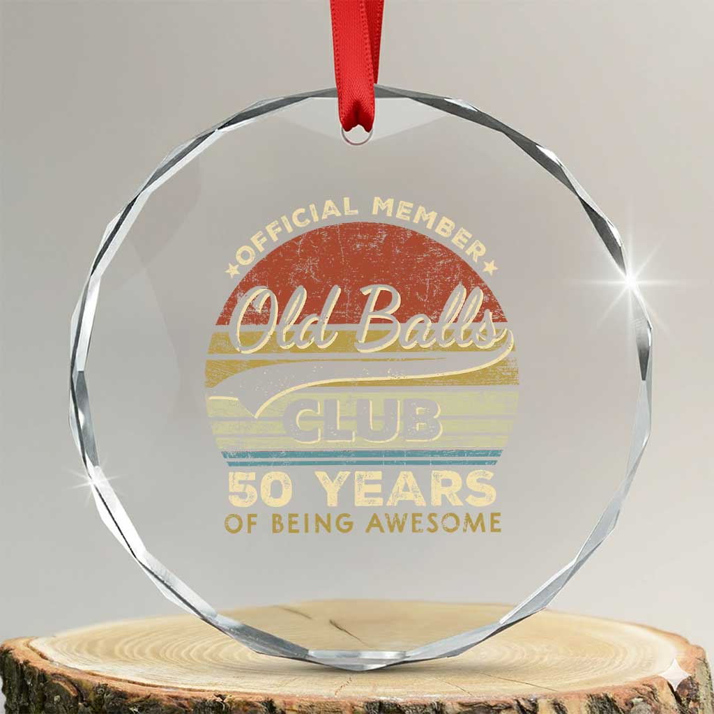 Funny 50th Birthday Crystal Glass Ornament Retro Old Balls Club 50 Years Of Awesome Gag Gift TS10 Transparent Glass 3'' Circle Print Your Wear