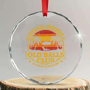 Funny 50th Birthday Crystal Glass Ornament Retro Old Balls Club Gag Gift TS10 Transparent Glass 3'' Circle Print Your Wear