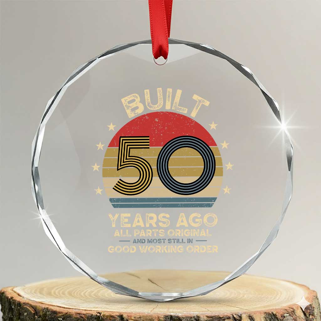 Funny 50th Birthday Crystal Glass Ornament Vintage Retro Built 50 Years Ago TS10 Transparent Glass 3'' Circle Print Your Wear