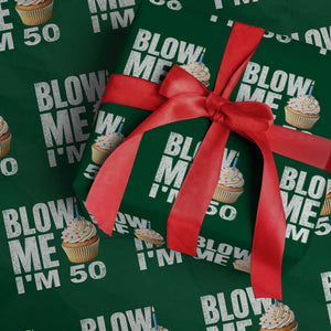 Funny 50th Birthday Wrapping Paper Roll Blow Me Im 50 Year Old Bday Gag Gift Saying TS10 Green Print Your Wear