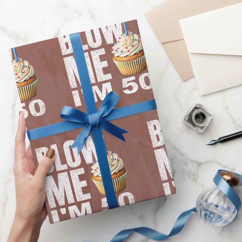 Funny 50th Birthday Wrapping Paper Roll Blow Me Im 50 Year Old Bday Gag Gift Saying TS10 Mocha Print Your Wear