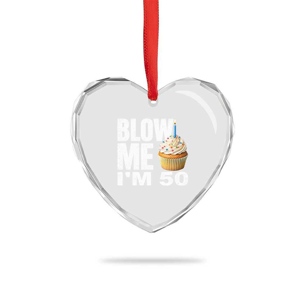 Funny 50th Birthday Heart Crystal Glass Ornament Blow Me Im 50 Year Old Bday Gag Gift Saying TS10 Print Your Wear