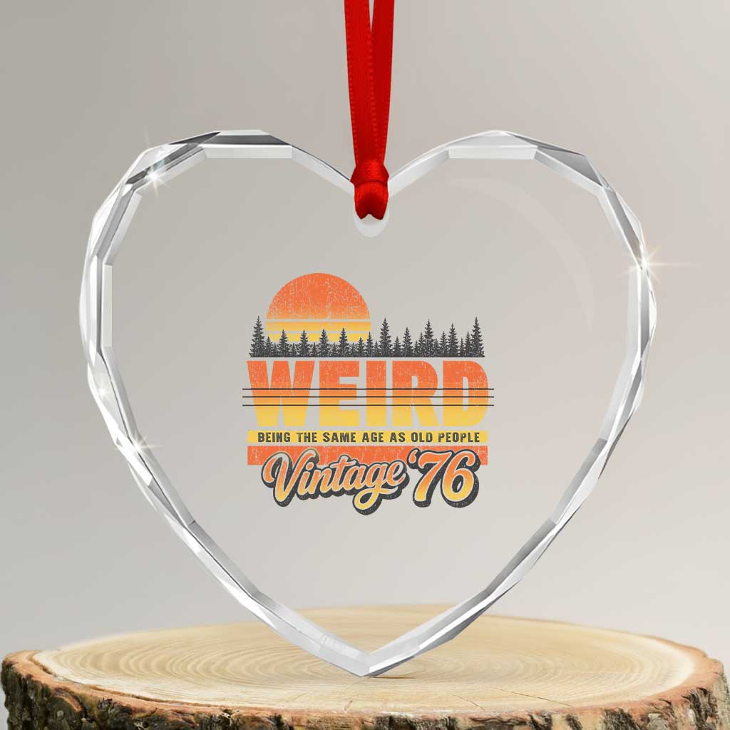 Funny 50th Birthday Heart Crystal Glass Ornament Retro 1976 Weird Being The Same Age As Old People TS10 Transparent Glass 3'' Heart Print Your Wear