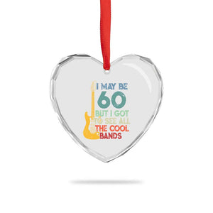 Funny 60th Birthday 80s Rock Lover Heart Crystal Glass Ornament I May Be 60 But I Got To See All The Cool Bands