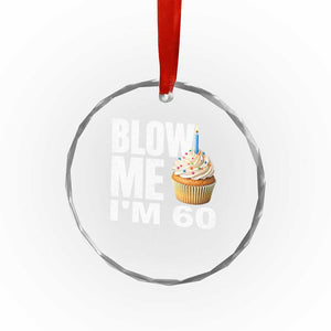 Funny 60th Birthday Crystal Glass Ornament Blow Me Im 60 Year Old Bday Gag Gift Saying TS10 Print Your Wear