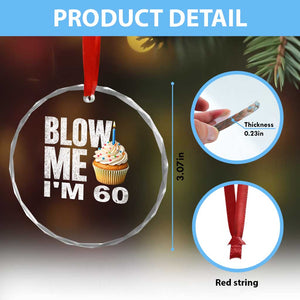 Funny 60th Birthday Crystal Glass Ornament Blow Me Im 60 Year Old Bday Gag Gift Saying TS10 Print Your Wear