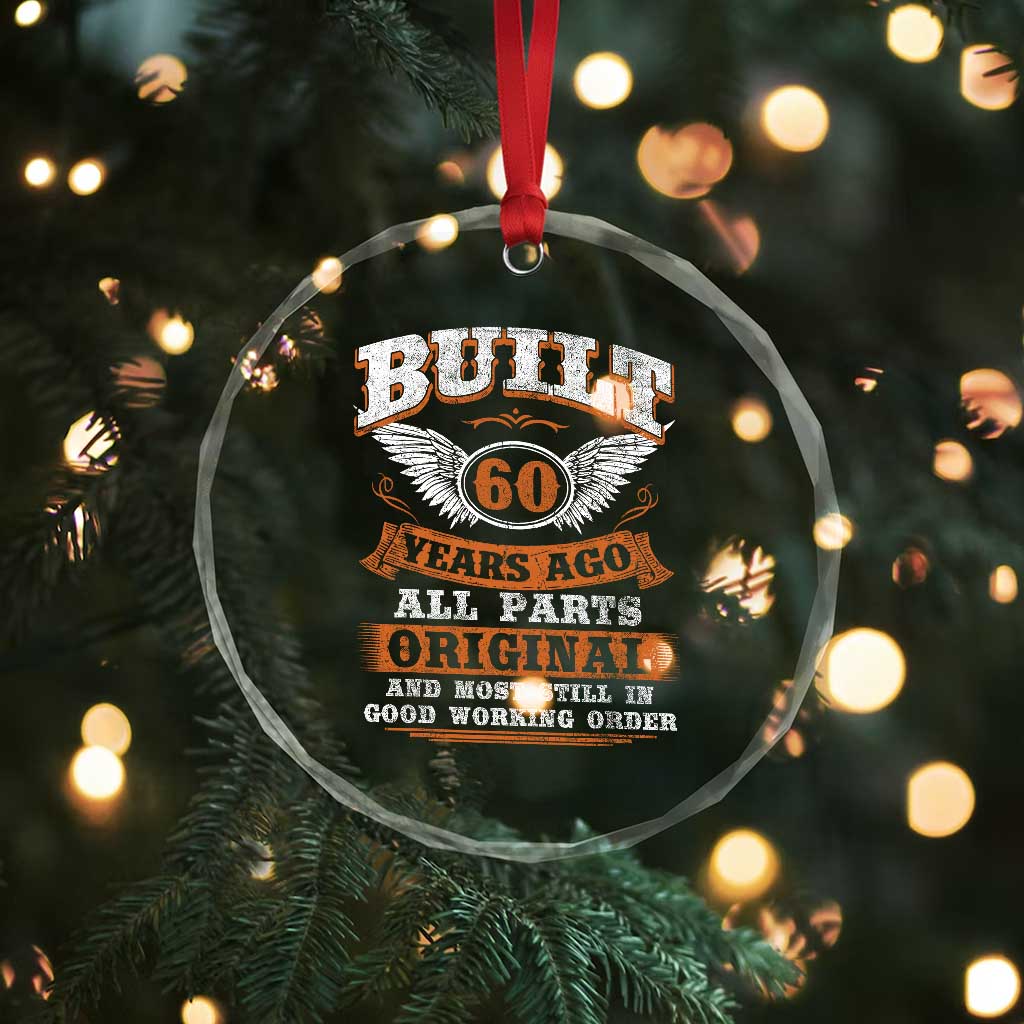 Funny 60th Birthday Crystal Glass Ornament Built 60 Years Ago All Parts Original And Most Still In Good Working Order TS11 Print Your Wear