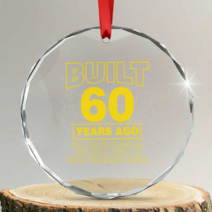 Funny 60th Birthday Crystal Glass Ornament Galaxy Built 60 Years Ago Parts Original TS10 Transparent Glass 3'' Circle Print Your Wear