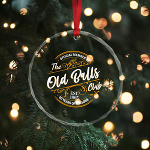 Funny 60th Birthday Crystal Glass Ornament Official Member Of The Old Ball Clubs Gen X TS11 Print Your Wear