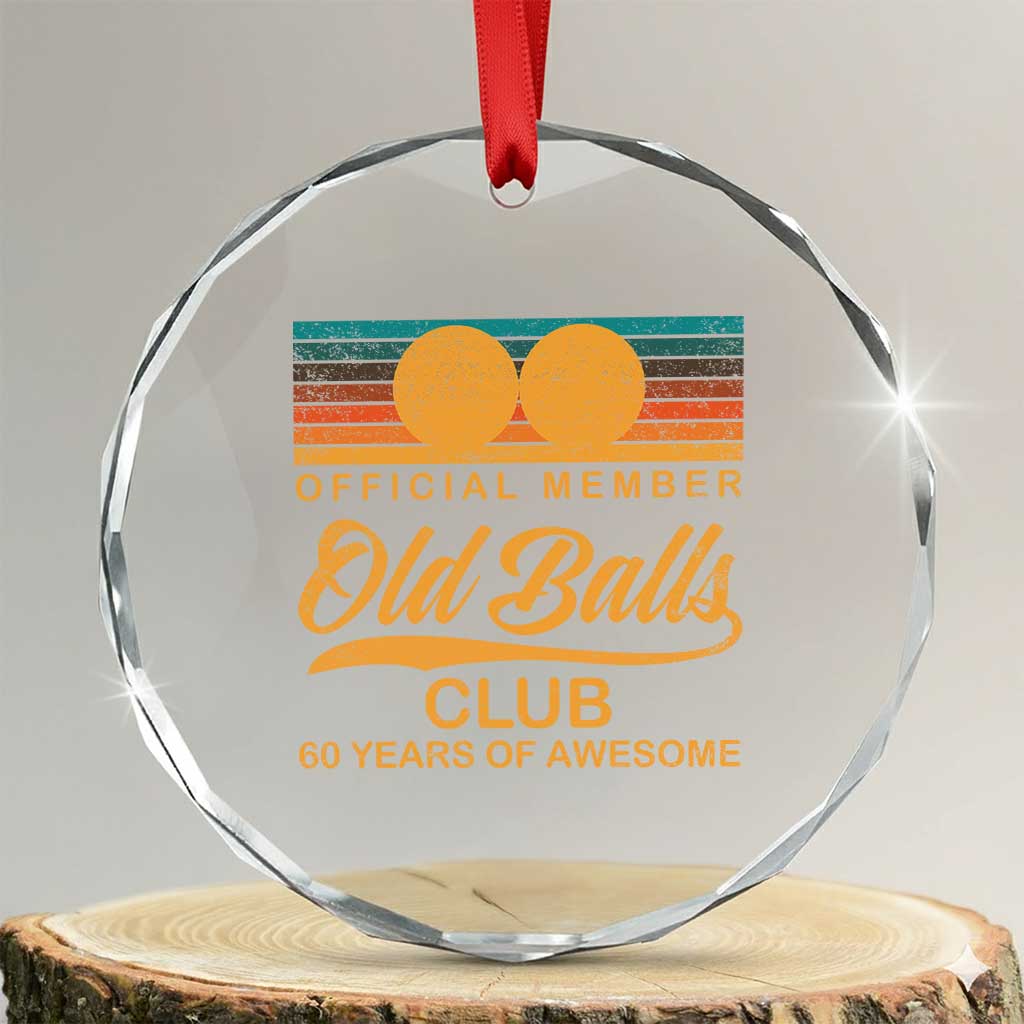 Funny 60th Birthday Crystal Glass Ornament Official Member Of The Old Ball Clubs Retro Sunset TS11 Transparent Glass 3'' Circle Print Your Wear