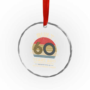 Funny 60th Birthday Crystal Glass Ornament Vintage Retro Built 60 Years Ago TS10 Print Your Wear