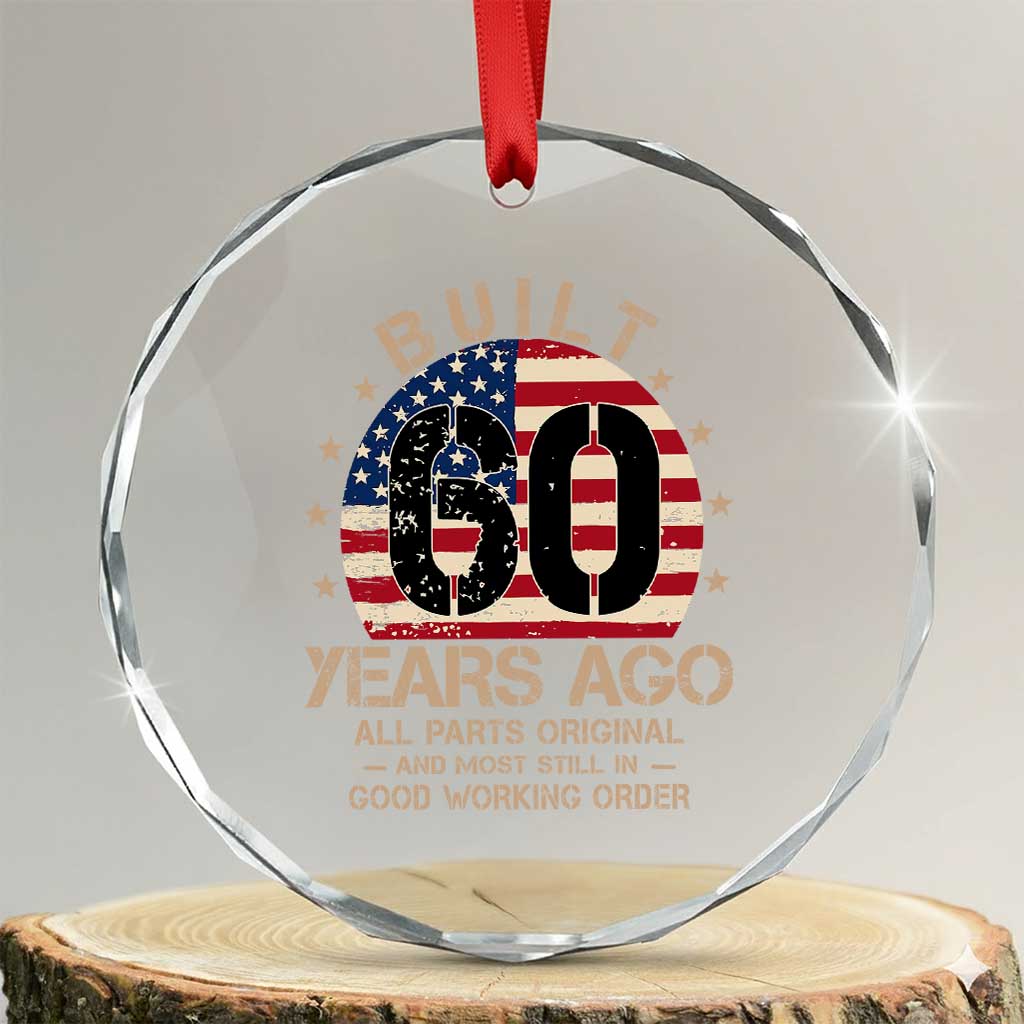 Funny 60th Birthday Crystal Glass Ornament Vintage US Flag Built 60 Years Ago Parts Original TS10 Transparent Glass 3'' Circle Print Your Wear