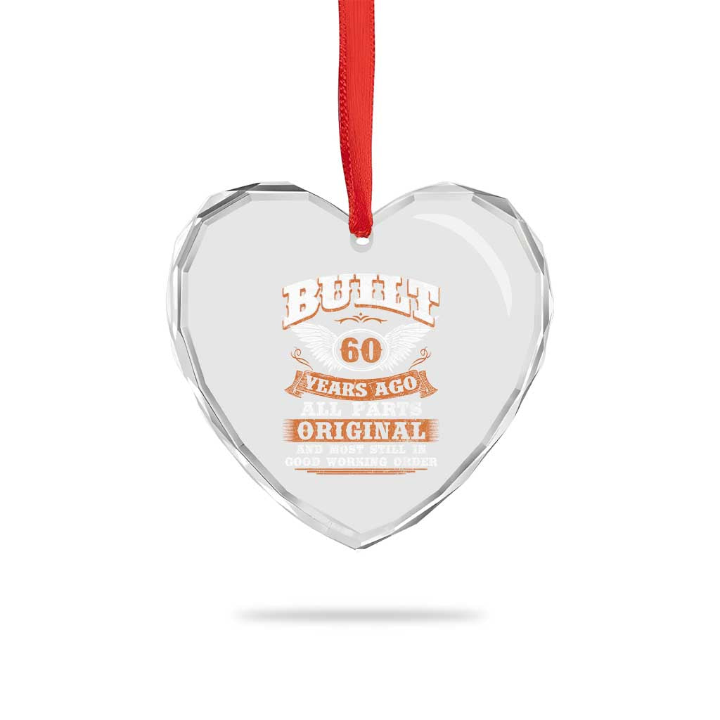Funny 60th Birthday Heart Crystal Glass Ornament Built 60 Years Ago All Parts Original And Most Still In Good Working Order TS11 Print Your Wear
