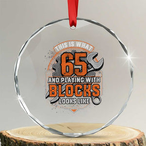Funny 65th Birthday Mechanic Crystal Glass Ornament This Is What 65 And Playing With Blocks Looks Like