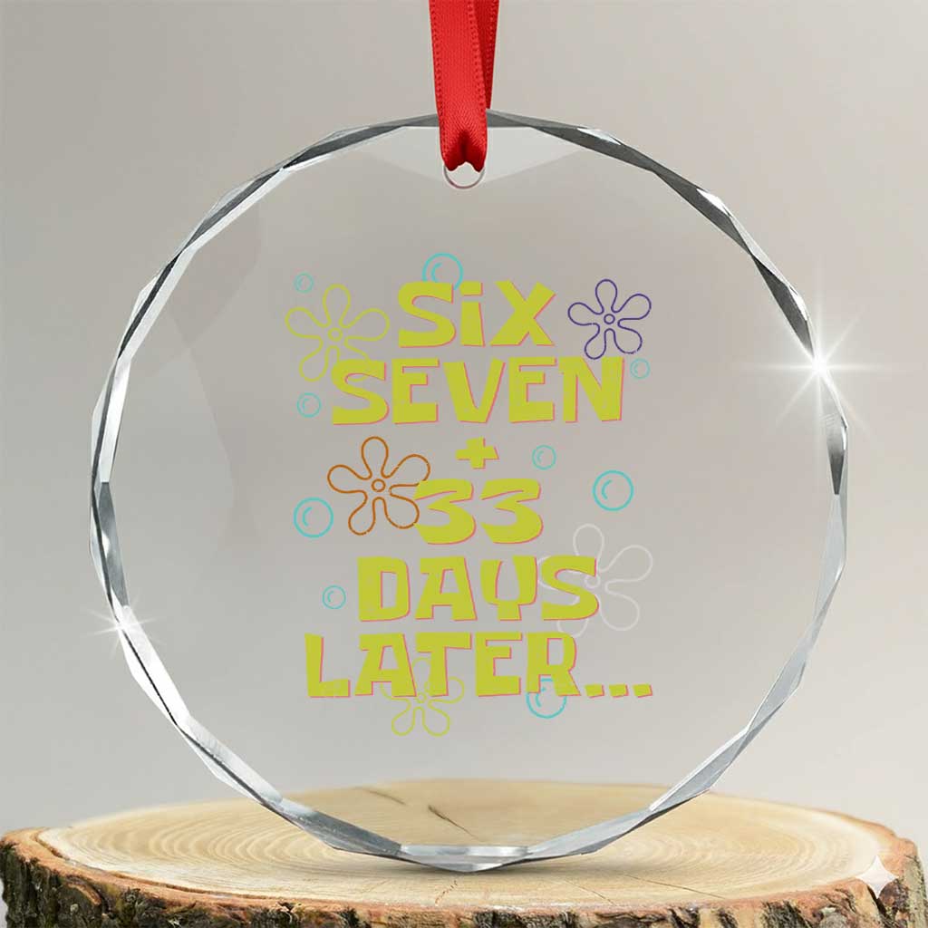 Funny 67 33 100 Days Of School Crystal Glass Ornament 100th Day Six Seven Days Later TS11 Transparent Glass 3'' Circle Print Your Wear