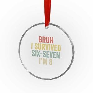 Funny 67 8th Birthday Crystal Glass Ornament Bruh I Survived Six Seven I'm 8 Retro Bday