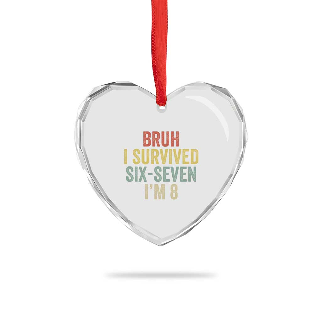 Funny 67 8th Birthday Heart Crystal Glass Ornament Bruh I Survived Six Seven I'm 8 Retro Bday