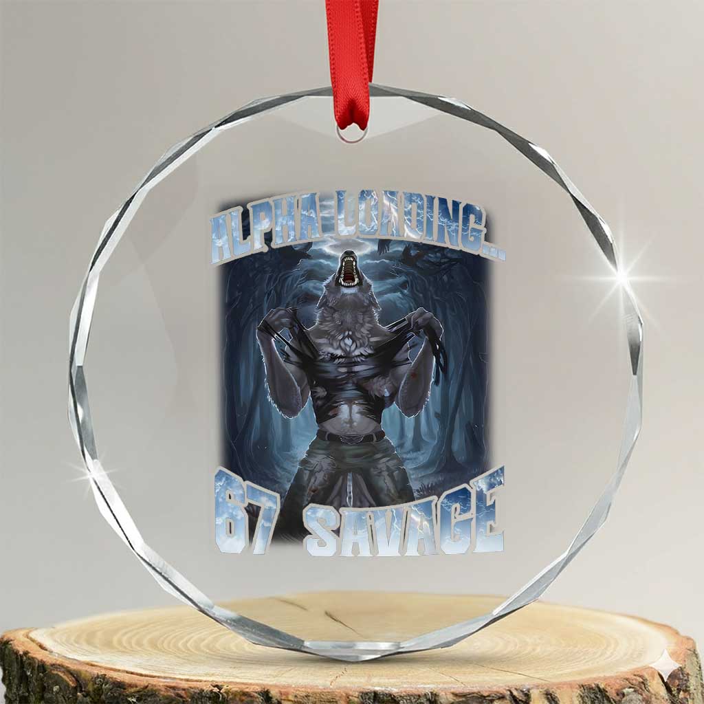 Funny 67 Alpha Wolf Crystal Glass Ornament Alpha Loading 67 Savage Six Seven Gen Z Meme TS11 Transparent Glass 3'' Circle Print Your Wear