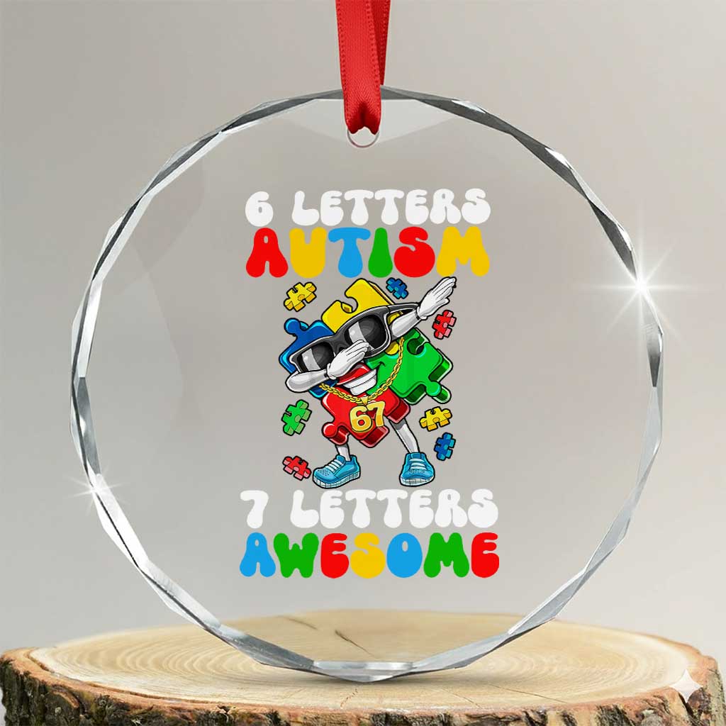 Funny 67 Autism Awareness Crystal Glass Ornament 6 Letters Autism 7 Letters Awesome Dabbing Puzzle TS11 Transparent Glass 3'' Circle Print Your Wear