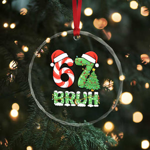 Funny 67 Bruh Christmas Crystal Glass Ornament Candy Cane and Xmas Tree Six Seven Meme Holiday Lights TS02 Print Your Wear