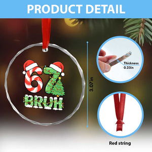 Funny 67 Bruh Christmas Crystal Glass Ornament Candy Cane and Xmas Tree Six Seven Meme Holiday Lights TS02 Print Your Wear