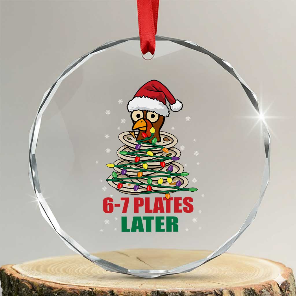 Funny 67 Christmas Crystal Glass Ornament 6 7 Plates Later Xmas Dinner Turkey TS11 Transparent Glass 3'' Circle Print Your Wear