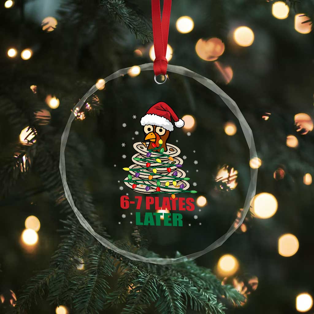 Funny 67 Christmas Crystal Glass Ornament 6 7 Plates Later Xmas Dinner Turkey TS11 Print Your Wear