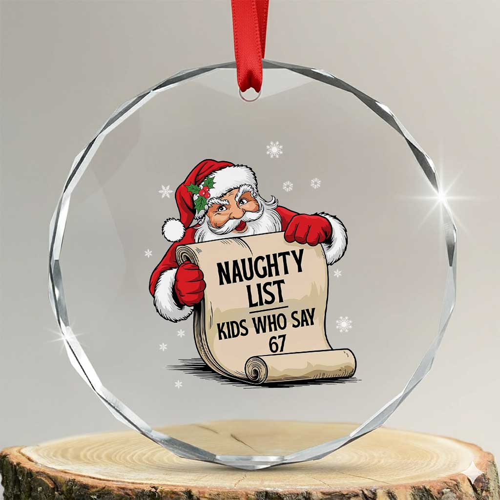 Funny 67 Christmas Crystal Glass Ornament Naughty List Kids Who Say Six Seven Santa TS11 Transparent Glass 3'' Circle Print Your Wear