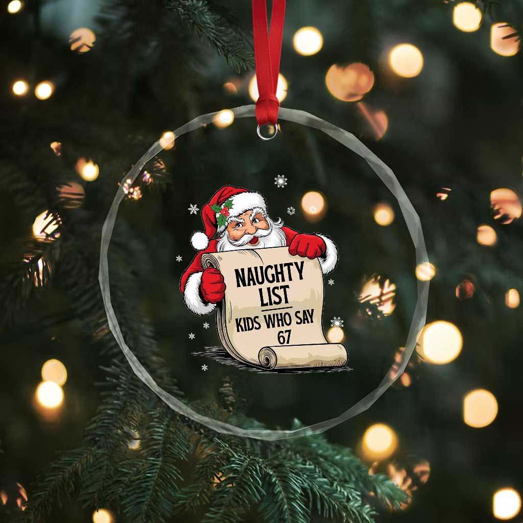 Funny 67 Christmas Crystal Glass Ornament Naughty List Kids Who Say Six Seven Santa TS11 Print Your Wear
