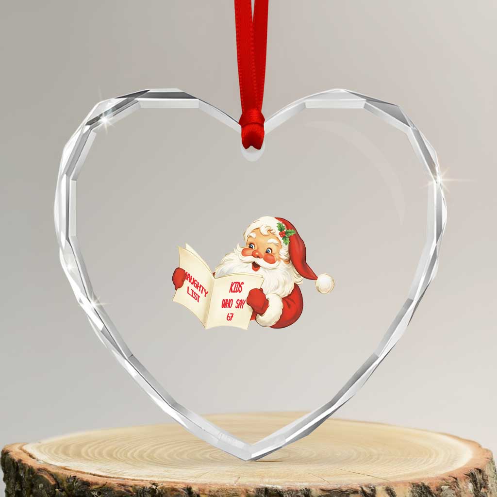 Funny 67 Christmas Santa Heart Crystal Glass Ornament Naughty List Kids Who Say Six Seven Meme TS11 Transparent Glass 3'' Heart Print Your Wear