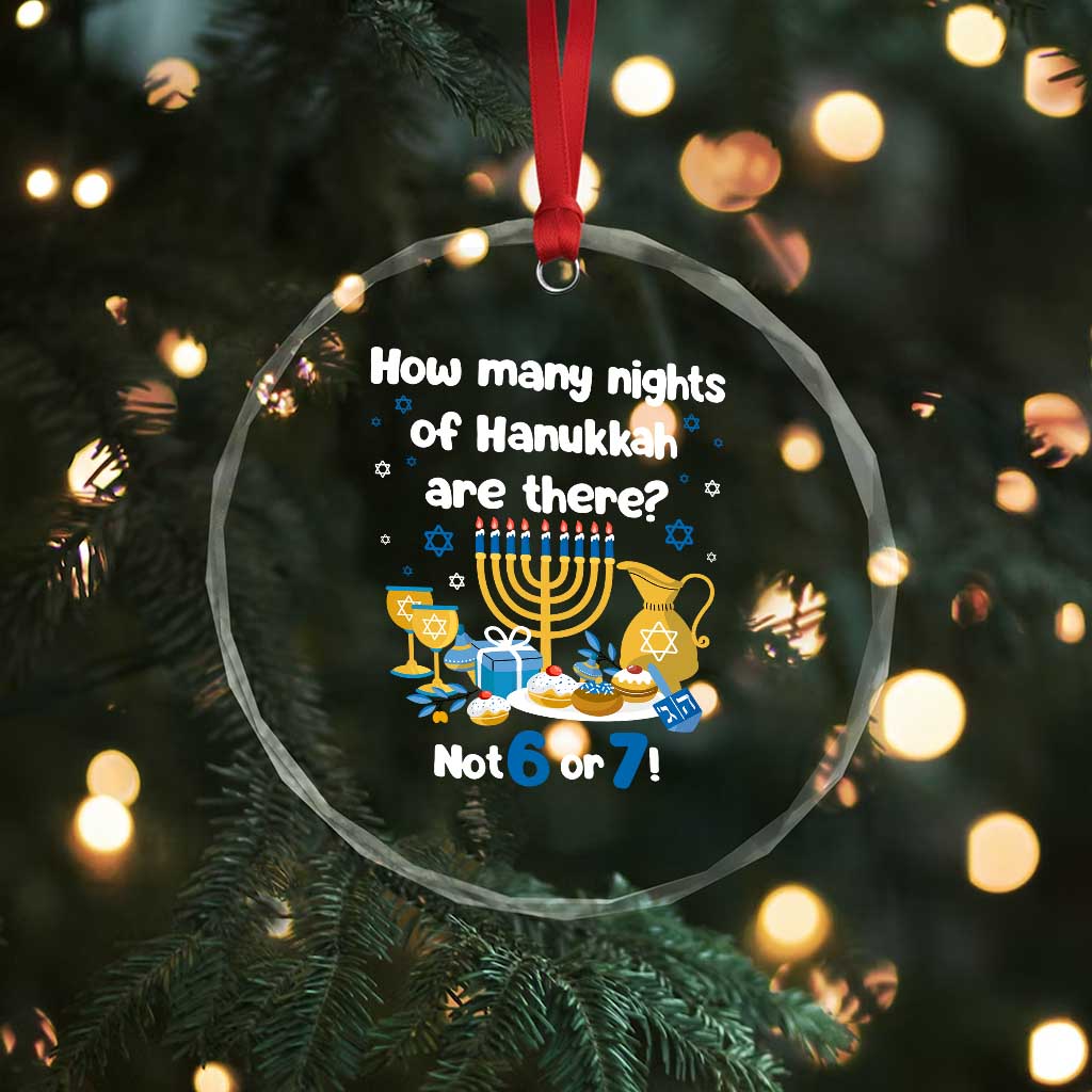Funny 67 Hanukkah Crystal Glass Ornament How Many Nights Of Hanukkah Are There Not 6 or 7 TS11 Print Your Wear