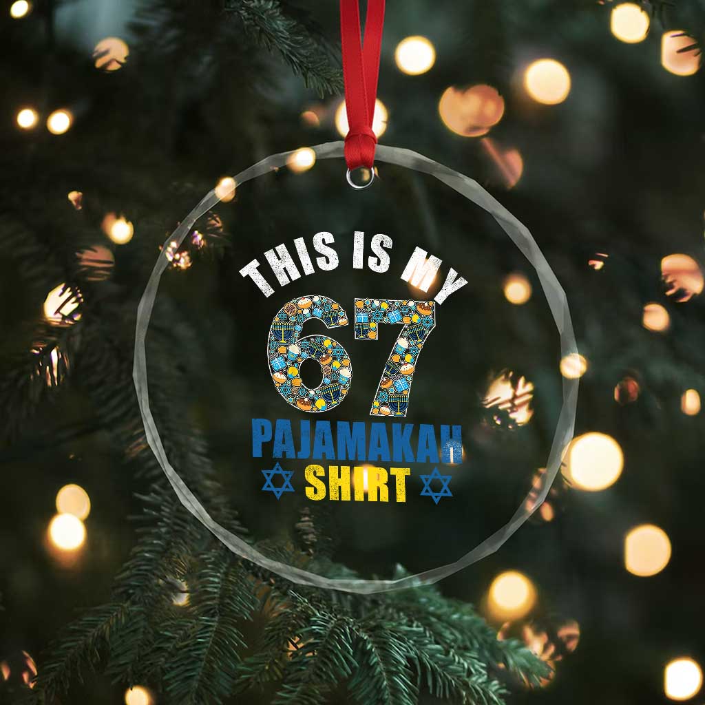 Funny 67 Hanukkah Crystal Glass Ornament This Is My 67 Pajamakah Gift TS11 Print Your Wear