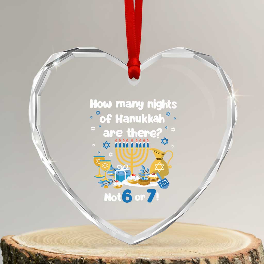 Funny 67 Hanukkah Heart Crystal Glass Ornament How Many Nights Of Hanukkah Are There Not 6 or 7 TS11 Transparent Glass 3'' Heart Print Your Wear