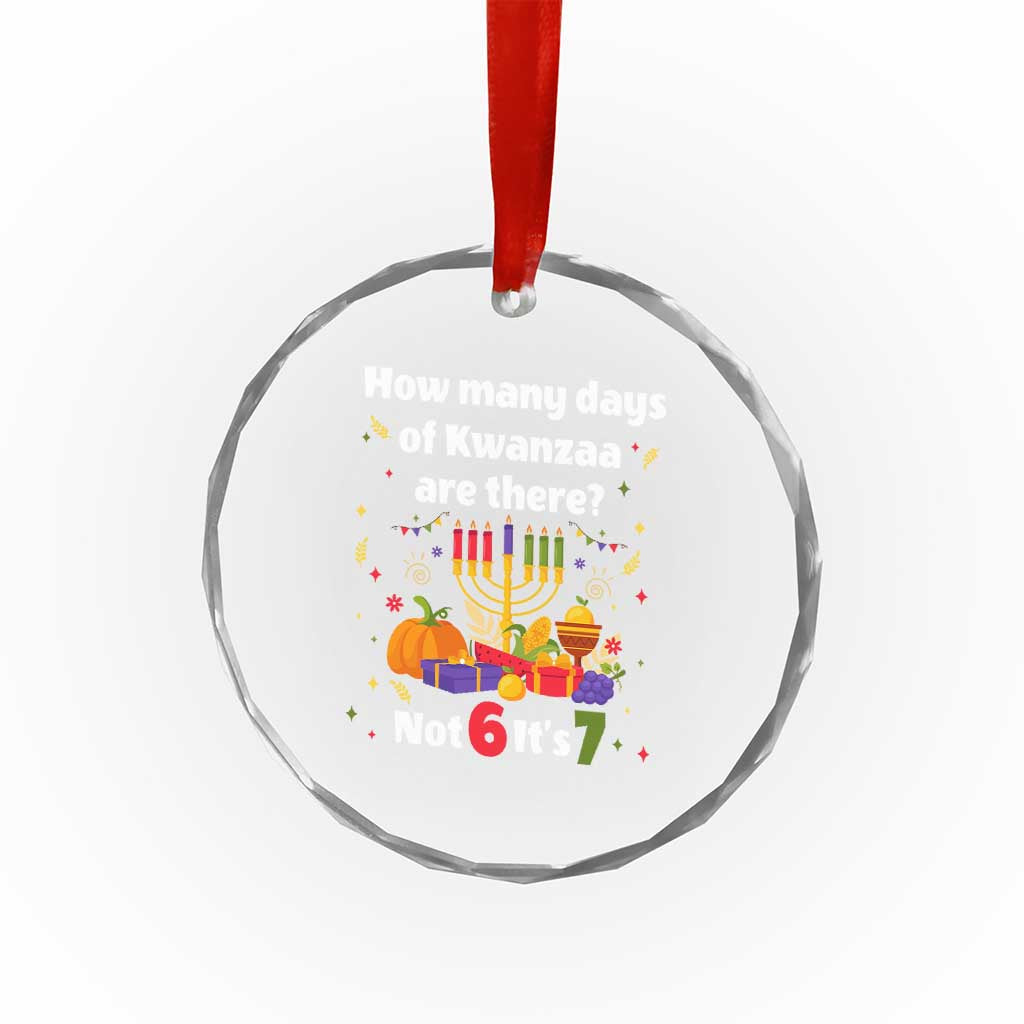 Funny 67 Kwanzaa Crystal Glass Ornament How Many Days Of Kwanzaa Are There Not 6 It Is 7 TS11 Print Your Wear