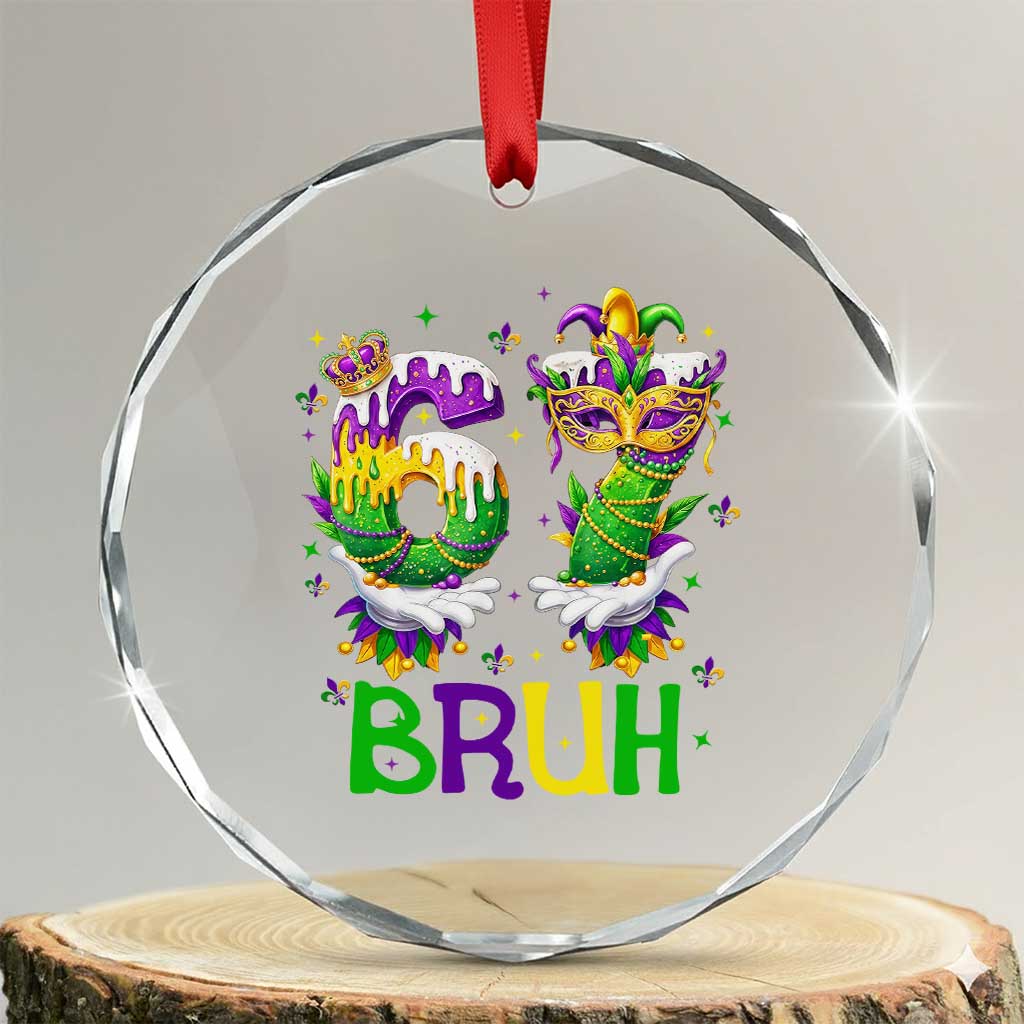 Funny 67 Mardi Gras Bruh Crystal Glass Ornament Six Seven Meme Fleur De Lis Hand Gesture TS11 Transparent Glass 3'' Circle Print Your Wear