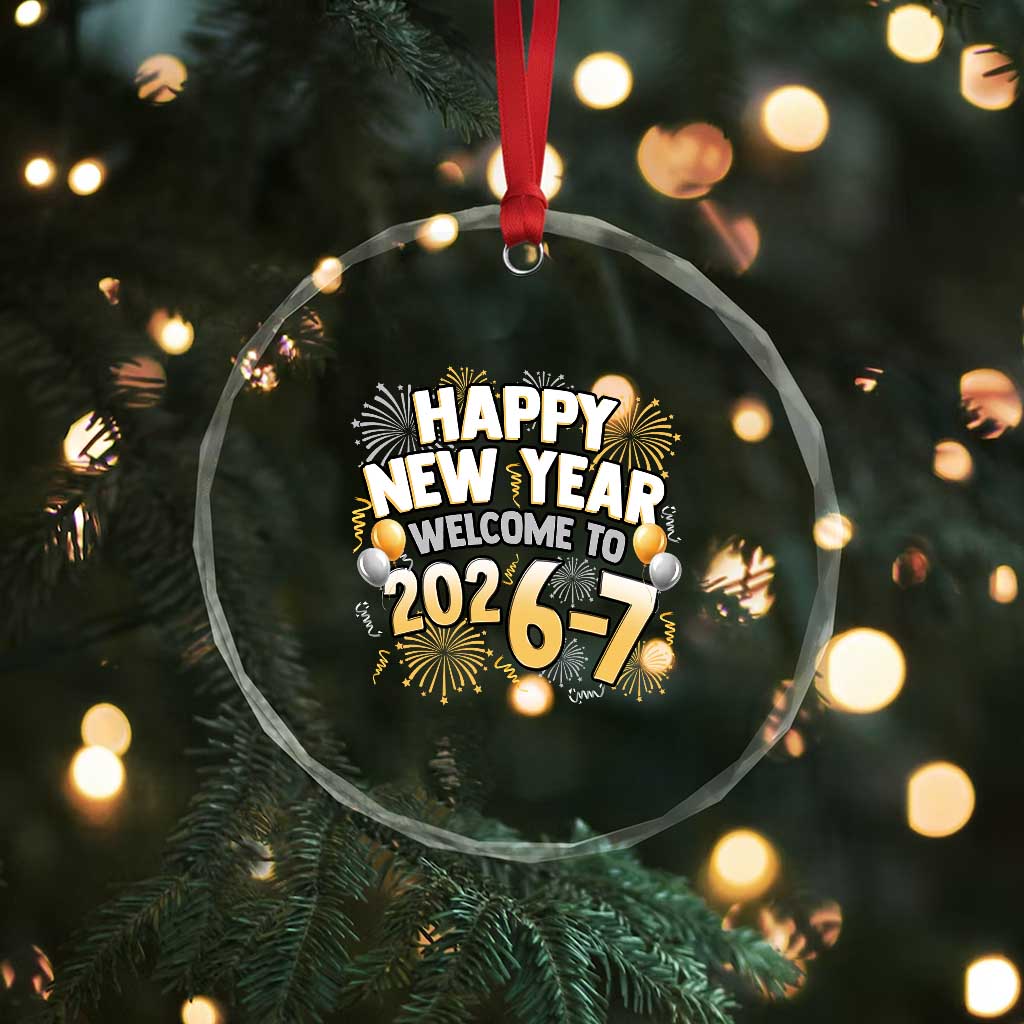 Funny 67 New Year Crystal Glass Ornament Happy New Year Welcome To 2026 7 TS11 Print Your Wear