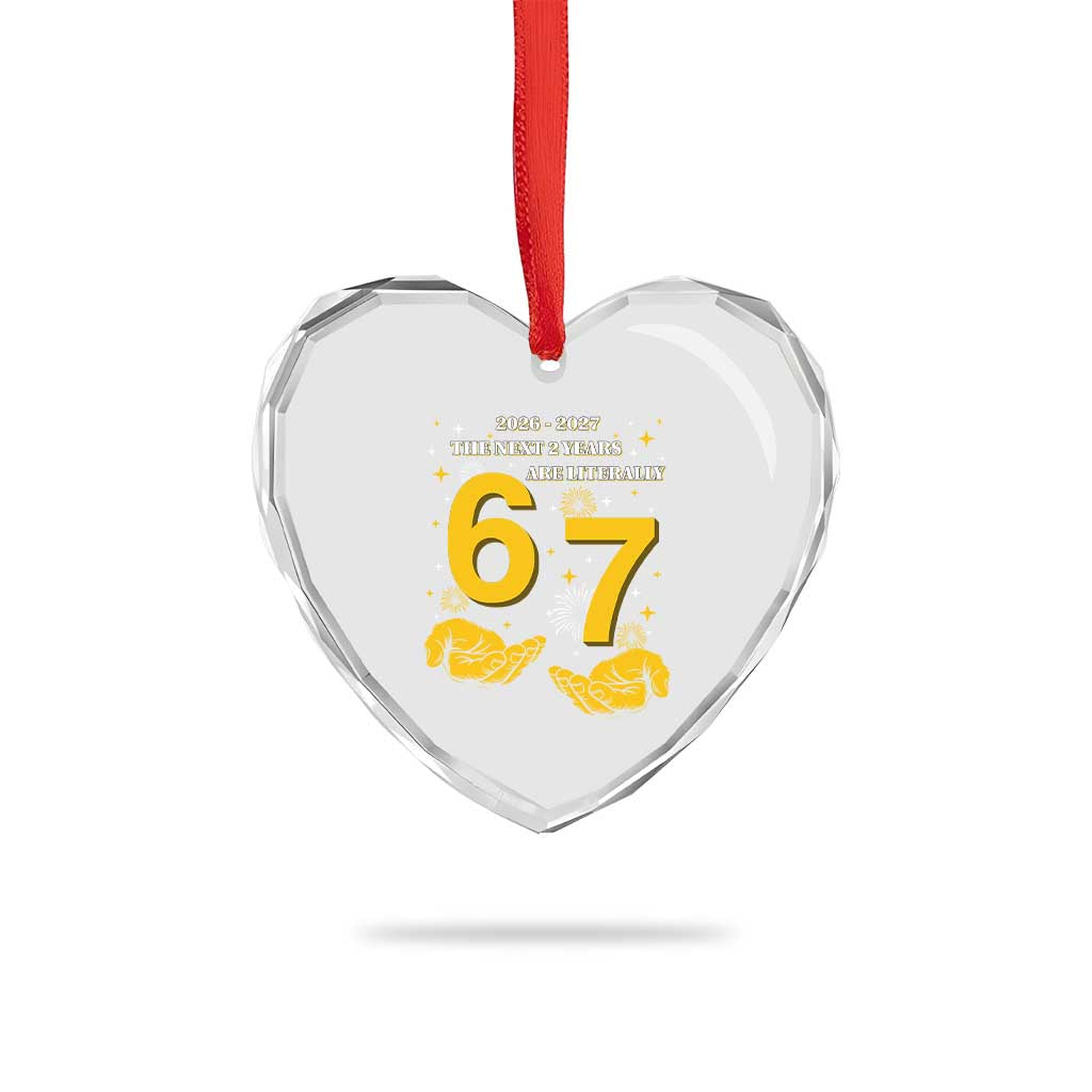 Funny 67 New Year Heart Crystal Glass Ornament The Next Two Years Are Literally 2026 And 2027 Fireworks TS11 Print Your Wear