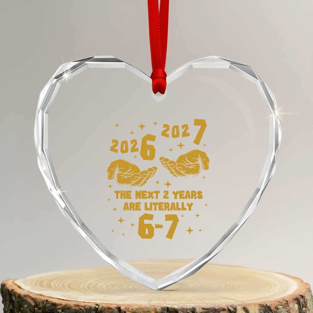 Funny 67 New Year Heart Crystal Glass Ornament The Next Two Years Are Literally 2026 And 2027 Hand Gesture TS11 Transparent Glass 3'' Heart Print Your Wear