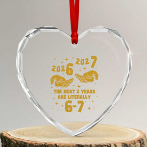 Funny 67 New Year Heart Crystal Glass Ornament The Next Two Years Are Literally 2026 And 2027 Hand Gesture TS11 Transparent Glass 3'' Heart Print Your Wear