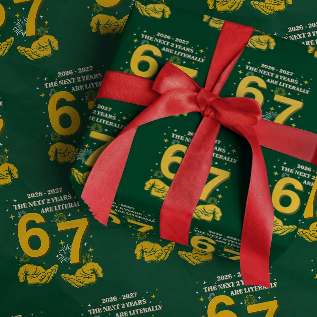 Funny 67 New Year Wrapping Paper Roll The Next Two Years Are Literally 2026 And 2027 Fireworks TS11 Green Print Your Wear