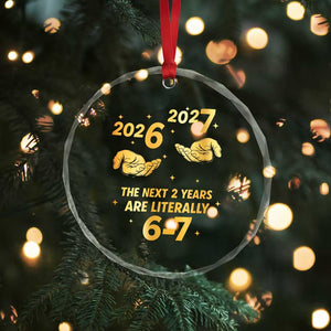 Funny 67 New Years Eve Crystal Glass Ornament Six Seven Boys Kids NYE Party 6 7 Meme TS10 Print Your Wear