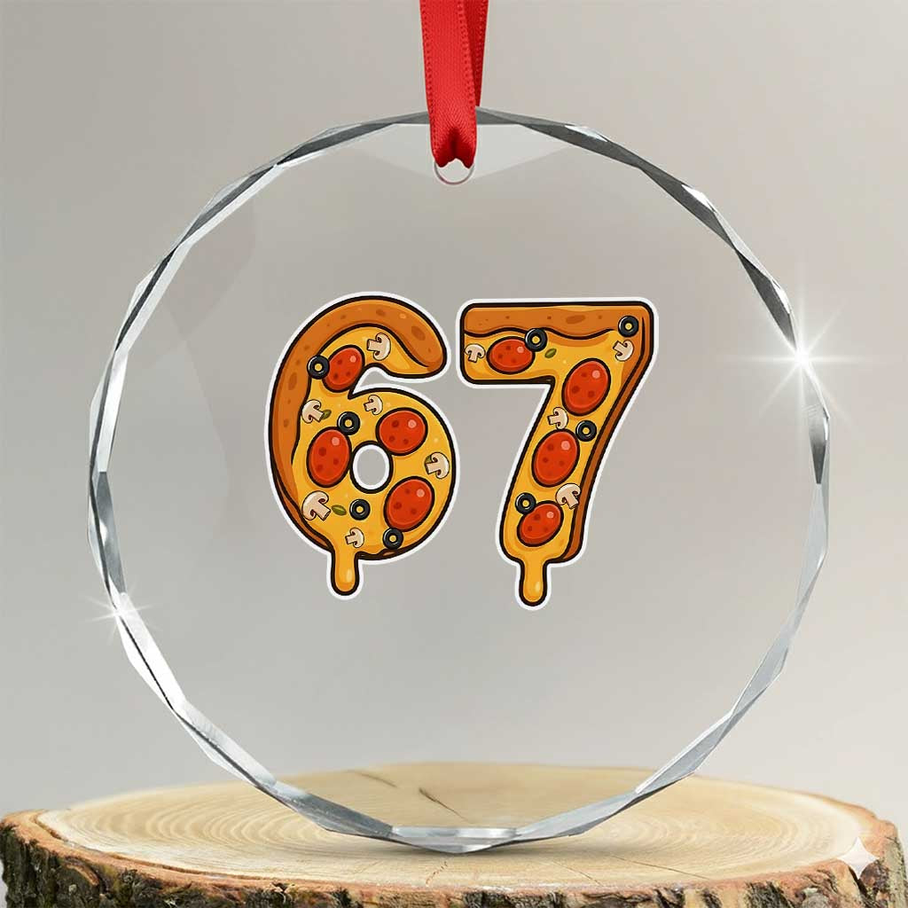 Funny 67 Pizza Lover Crystal Glass Ornament Six Seven Gen Alpha Slang TS11 Transparent Glass 3'' Circle Print Your Wear