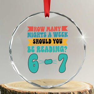 Funny 67 Six Seven Teacher Crystal Glass Ornament How Many Nights A Week Should You Be Reading 6 7 TS10 Transparent Glass 3'' Circle Print Your Wear