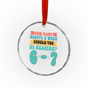 Funny 67 Six Seven Teacher Crystal Glass Ornament How Many Nights A Week Should You Be Reading 6 7 TS10 Print Your Wear