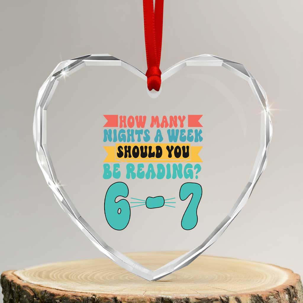 Funny 67 Six Seven Teacher Heart Crystal Glass Ornament How Many Nights A Week Should You Be Reading 6 7 TS10 Transparent Glass 3'' Heart Print Your Wear