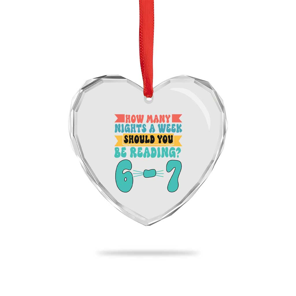 Funny 67 Six Seven Teacher Heart Crystal Glass Ornament How Many Nights A Week Should You Be Reading 6 7 TS10 Print Your Wear