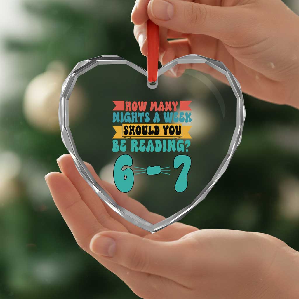 Funny 67 Six Seven Teacher Heart Crystal Glass Ornament How Many Nights A Week Should You Be Reading 6 7 TS10 Print Your Wear